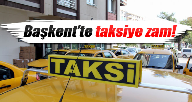 Başkent’te taksi tarifelerine yüzde 10 zam