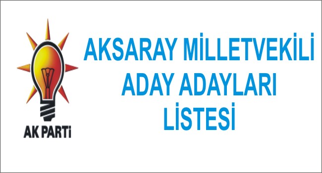 “AK Parti’ 2015 milletvekilliği seçimi aday adayları listesi”