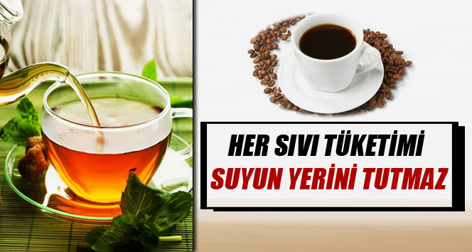 Her sıvı tüketimi suyun yerini tutmaz