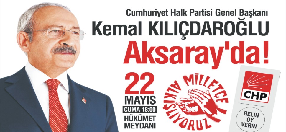 Kemal Kılıçdaroğlu Yarın Saat 18.00’de Aksaray’da