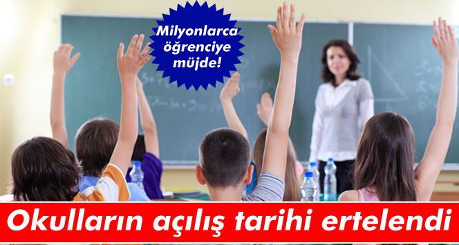 Okulların açılış tarihi ertelendi