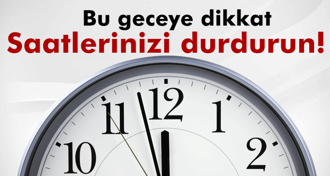 Dünya saatleri geri alacak ama Türkiye durduracak