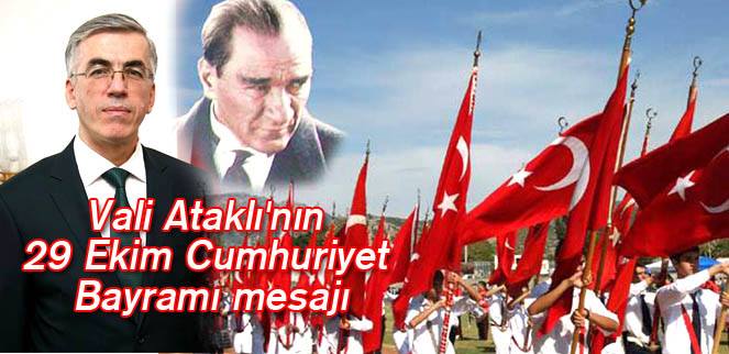 Vali Ataklı’nın 29 Ekim Cumhuriyet Bayramı mesajı