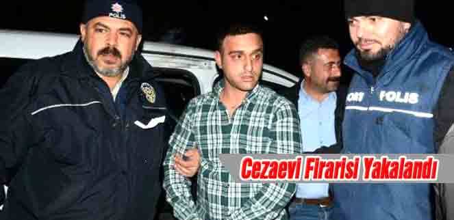 Cezaevi Firarisi Yakalandı