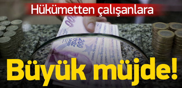 Çalışana büyük müjde!
