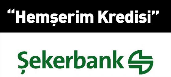 Şekerbank’tan Hemşerim Kredisi