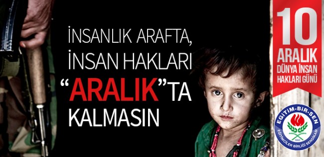 İnsanlık arafta, insan hakları ‘Aralık’ta kalmasın