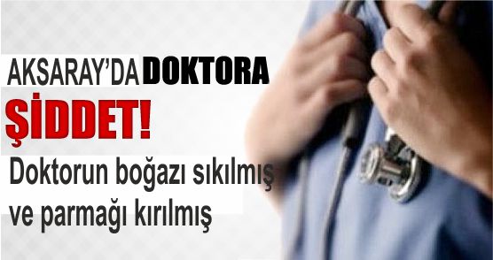 Aksaray’da Aile Hekimine saldırı