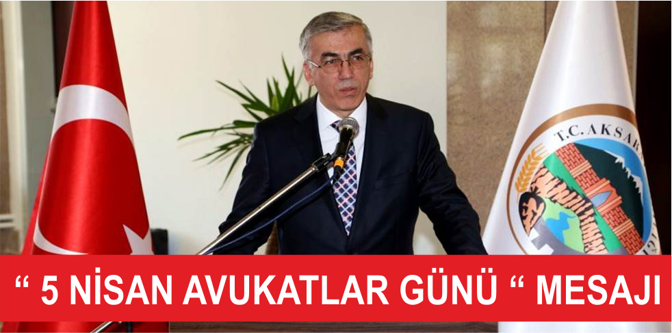 Vali Ataklı’nın 5 Nisan Avukatlar Günü Mesajı