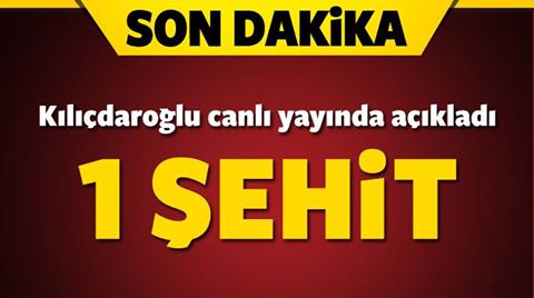 Kılıçdaroğlu açıkladı: Saldırıda 1 şehit!