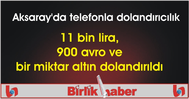 Aksaray’da telefonla dolandırıcılık