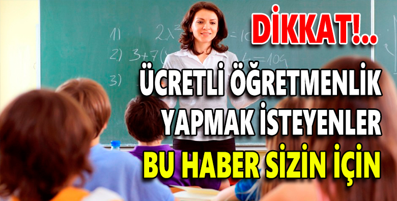 Ücretli öğretmenlik yapmak isteyenler bu haber sizin için