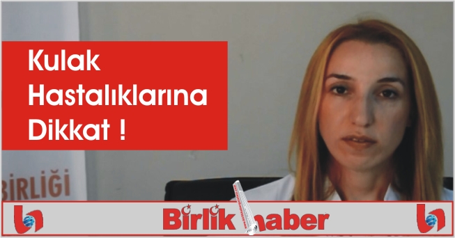 Kulak Hastalıklarına Dikkat !