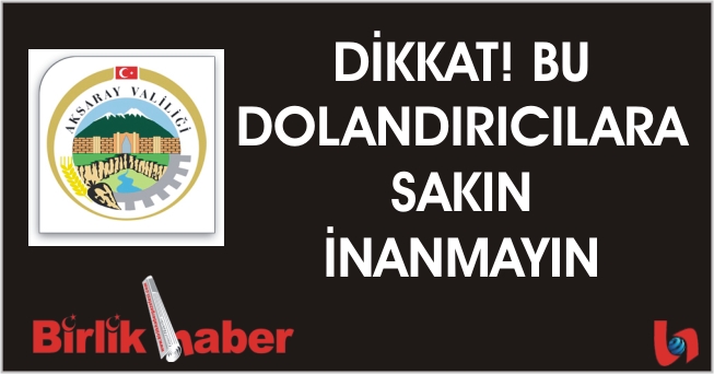 Dikkat! Bu dolandırıcılara sakın inanmayın