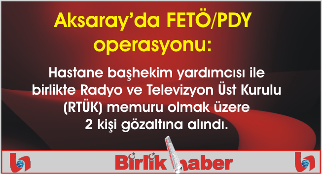 Aksaray’da FETÖ/PDY operasyonu: 2 gözaltı