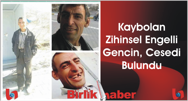 Kaybolan Zihinsel Engelli Gencin, Cesedi Bulundu