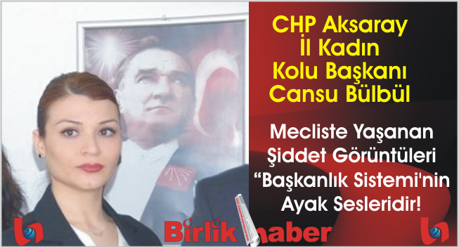 Mecliste Yaşanan Şiddet Görüntüleri “Başkanlık Sistemi’nin Ayak Sesleridir!