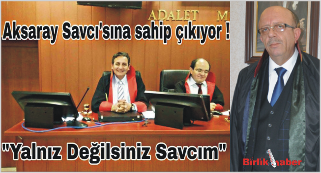 Savcılarımıza yapılan linç kampanyasına karşı çıkıyoruz