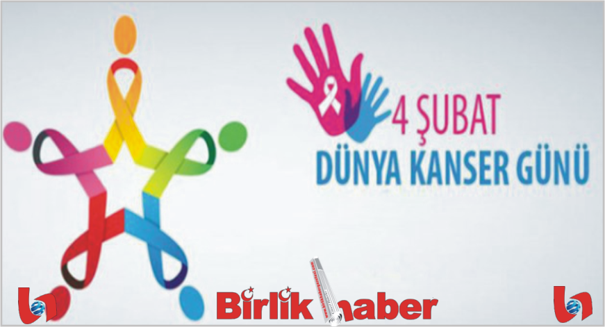 4 Şubat Dünya Kanser Günü