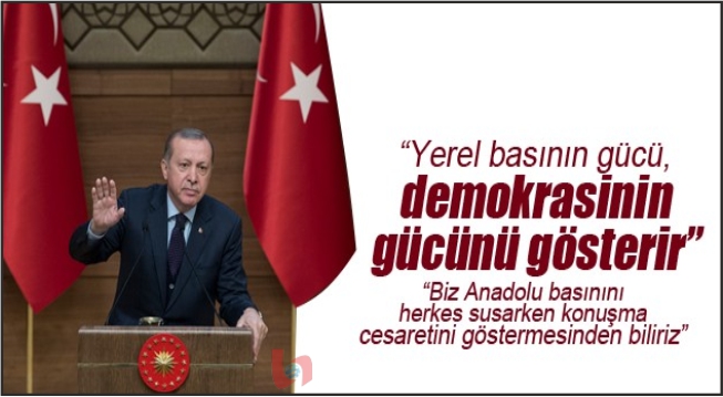 Erdoğan: Yerel basının gücü, demokrasinin gücünü gösterir