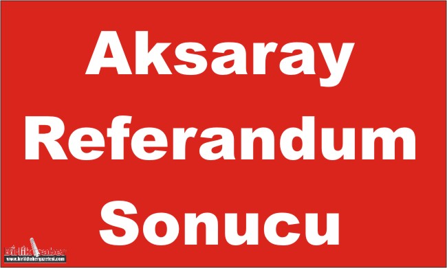 Aksaray Referandum Sonucu