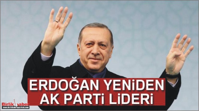 Erdoğan yeniden AK Parti lideri!