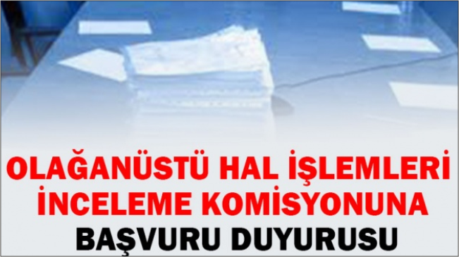 Olağanüstü Hal İşlemlerine Dair İnceleme Başvuruları başlıyor