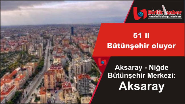 Aksaray Bütünşehir oluyor