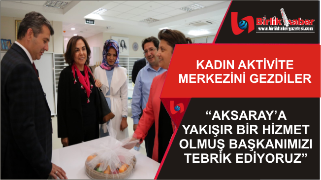Kadın Aktivite Merkezini Gezdiler