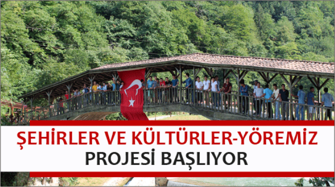 Şehirler ve Kültürler – Yörelerimiz projesi başlıyor
