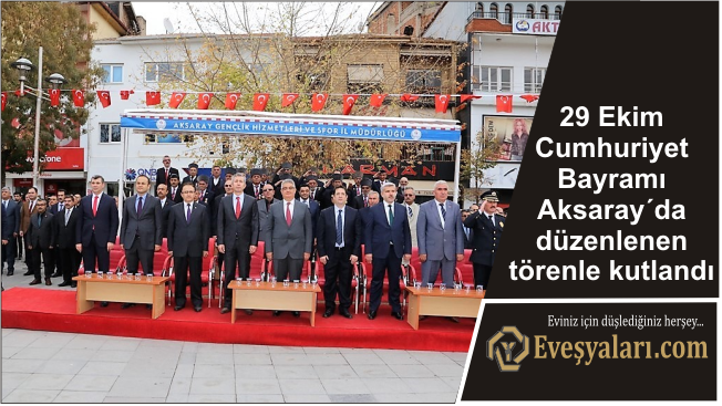 29 Ekim Cumhuriyet Bayramı Aksaray´da düzenlenen törenle kutlandı