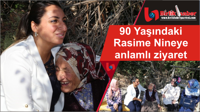 90 Yaşındaki Rasime Nineye anlamlı ziyaret