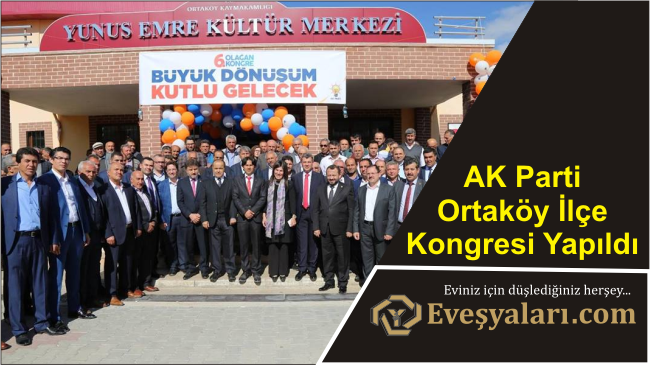 AK Parti Ortaköy İlçe Kongresi Yapıldı