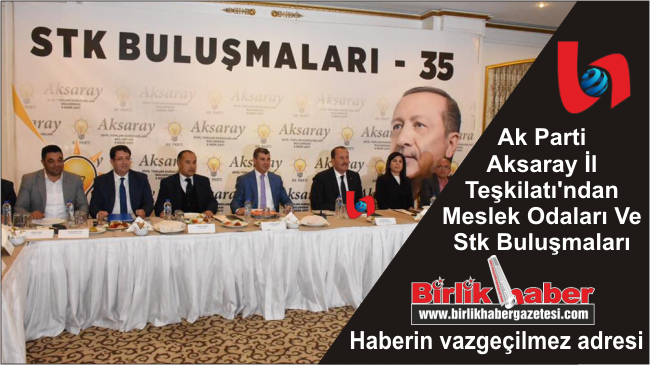 Ak Parti Aksaray İl Teşkilatı’ndan Meslek Odaları Ve Stk Buluşmaları