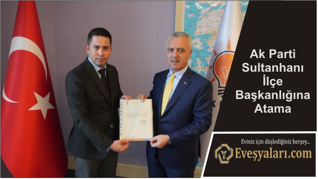 Ak Parti Sultanhanı İlçe Başkanlığına Atama