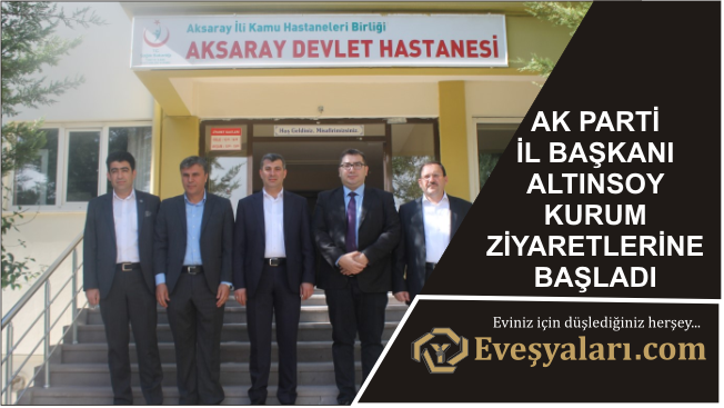 Ak Parti İl Başkanı Altınsoy Kurum Ziyaretlerine Başladı