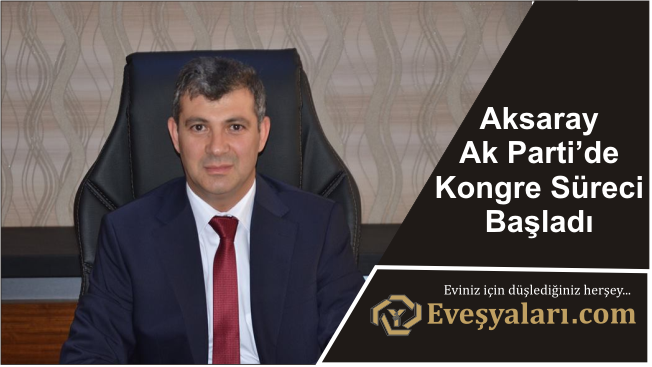 Aksaray Ak Parti’de Kongre Süreci Başladı