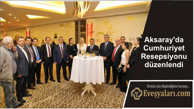Aksaray’da Cumhuriyet Resepsiyonu düzenlendi