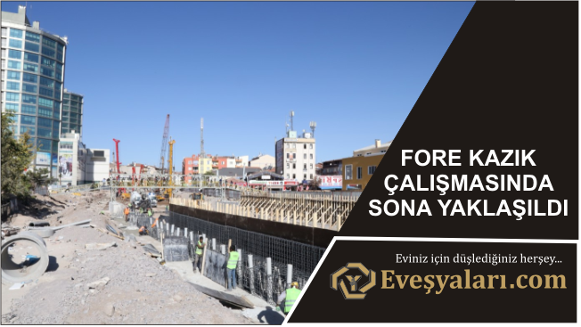 Fore Kazık Çalışmasında Sona Yaklaşıldı