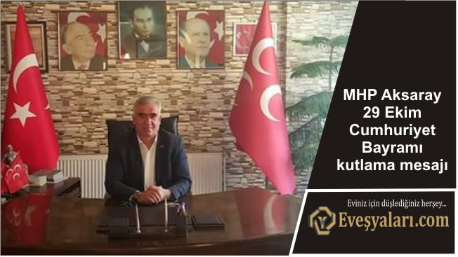 MHP Aksaray 29 Ekim Cumhuriyet Bayramı kutlama mesajı