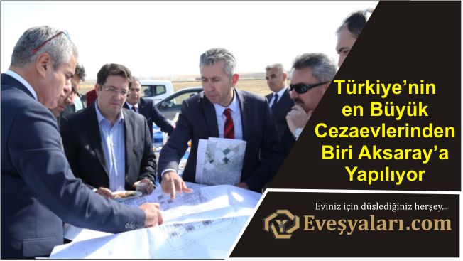 Türkiye’nin en Büyük Cezaevlerinden Biri Aksaray’a Yapılıyor