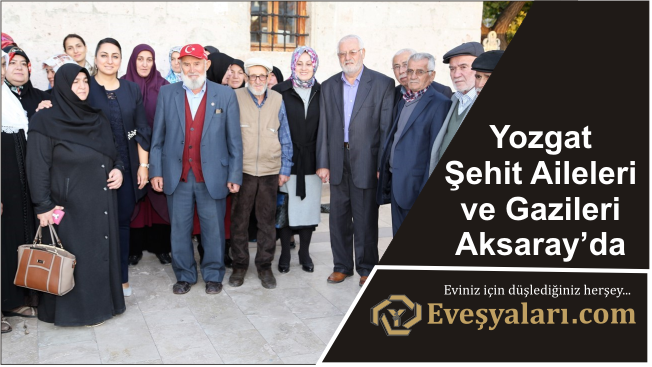 Yozgat Şehit Aileleri ve Gazileri Aksaray’da
