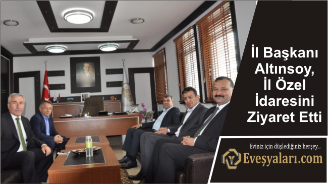 İl Başkanı Altınsoy, İl Özel İdaresini Ziyaret Etti