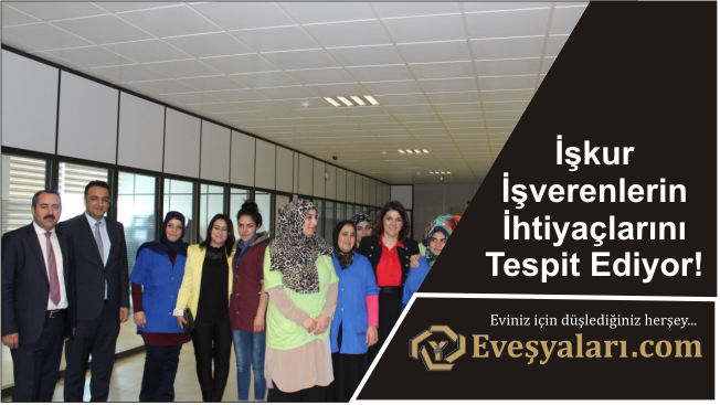 İşkur İşverenlerin İhtiyaçlarını Tespit Ediyor!