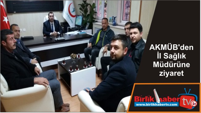 AKMÜB’den İl Sağlık Müdürüne ziyaret