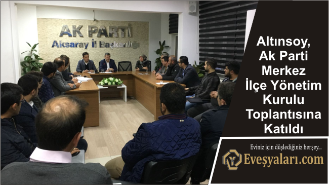 Altınsoy, Ak Parti Merkez İlçe Yönetim Kurulu Toplantısına Katıldı