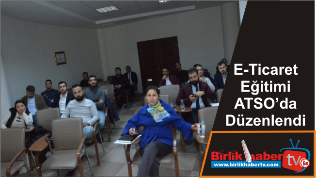 E-Ticaret Eğitimi ATSO’da Düzenlendi