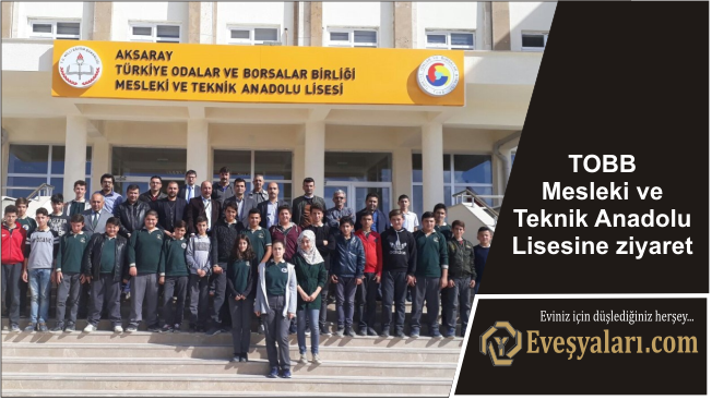 TOBB Mesleki ve Teknik Anadolu Lisesine ziyaret
