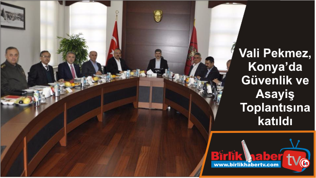 Vali Pekmez, Konya’da Güvenlik ve Asayiş Toplantısına katıldı