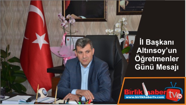 İl Başkanı Altınsoy’un Öğretmenler Günü Mesajı